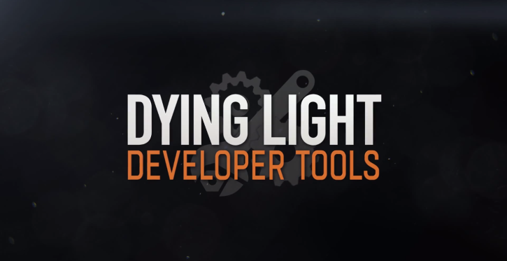Dying Light – Developer Tools